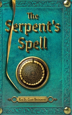 The Serpent's Spell - Bridgman, Rae St Clair