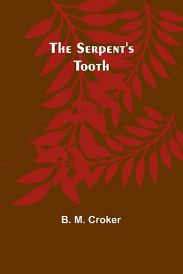 The Serpent's Tooth - Croker, B M