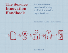 The Service Innovation Handbook: Action-Oriented Creative Thinking Toolkit for Service Organizations