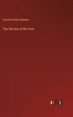 The Service of the Poor - Stephen, Caroline Emelia