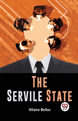 The Servile State - Belloc, Hilaire