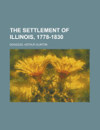 The Settlement of Illinois, 1778-1830