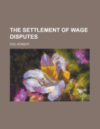 The Settlement of Wage Disputes