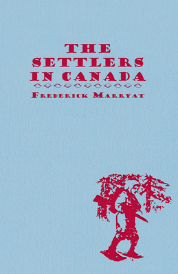 The Settlers in Canada - Marryat, Frederick, Captain