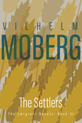 The Settlers: The Emigrant Novels: Book III - Moberg, Vilhelm