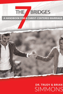 The Seven Bridges: A Handbook for a Christ-Centered Marriage