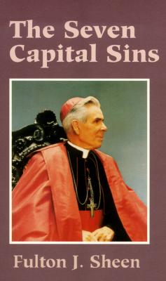 The Seven Capital Sins - Sheen, Fulton J, Reverend, D.D.