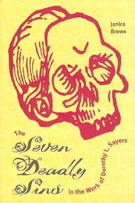 The Seven Deadly Sins in the Work of Dorothy L. Sayers - Brown, Janice