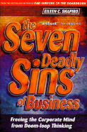 The Seven Deadly Sins of Business: Freeing the Corporate Mind from Doom-Loop Thinking