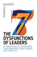 The Seven Dysfunction of Leaders: 21 questions to transform your business, your career and your life