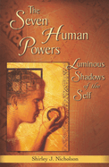 The Seven Human Powers: Luminous Shadows of the Self