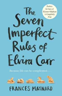 The Seven Imperfect Rules of Elvira Carr - Maynard, Frances