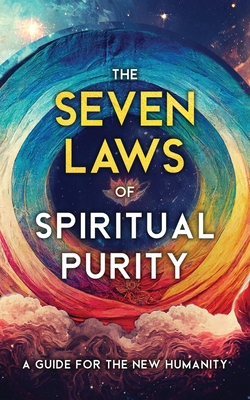 The Seven Laws of Spiritual Purity: A Guide for the New Humanity - Two Workers