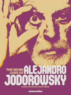 The Seven Lives of Alejandro Jodorowsky - Bernire, Vincent (Editor)