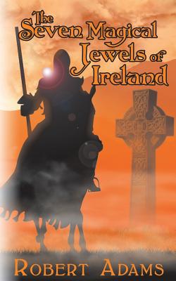 The Seven Magical Jewels of Ireland - Adams, Robert