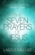 The Seven Prayers Of Jesus