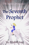 The Seven Princesses: The Seventh Prophet - Hunt, Elizabeth