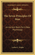 The Seven Principles of Man: An Ancient Basis for a New Psychology