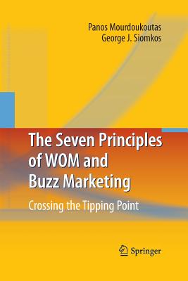 The Seven Principles of Wom and Buzz Marketing: Crossing the Tipping Point - Mourdoukoutas, Panos, and Siomkos, George J