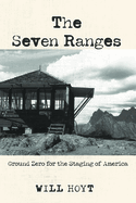 The Seven Ranges: Ground Zero for the Staging of America