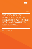 The Seven Sages of Rome; Edited from the Manuscripts, with Introd., Notes, and Glossary by Killis Campbell