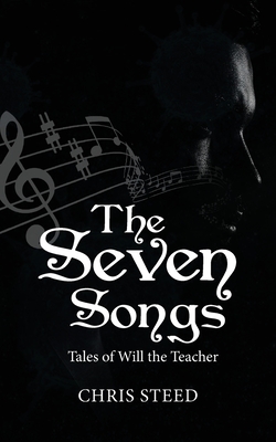 The Seven Songs: Tales of Will the Teacher - Steed, Chris