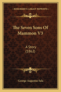 The Seven Sons of Mammon V3: A Story (1862)