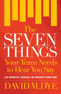 The Seven Things Your Team Needs to Hear You Say