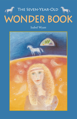 The Seven-Year-Old Wonder Book - Wyatt, Isabel