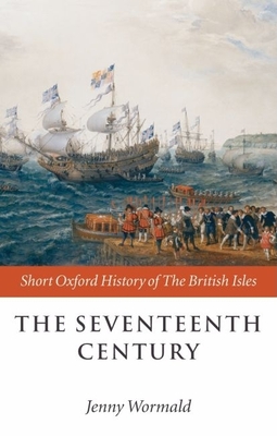 The Seventeenth Century - Wormald, Jenny (Editor)