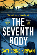 The Seventh Body: A thrilling, addictive and twist-filled crime mystery novel that will keep you turning the pages