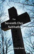 The Seventh Day Sabbath, a Perpetual Sign, from the Beginning to the Entering Into the Gates of the Holy City, According to the Commandment