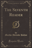 The Seventh Reader (Classic Reprint)