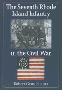 The Seventh Rhode Island Infantry in the Civil War
