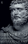 The Severans: The Roman Empire Transformed