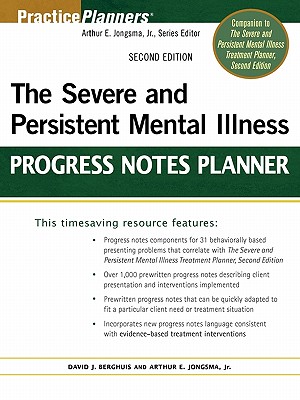 The Severe and Persistent Mental Illness Progress Notes Planner - Berghuis, David J, and Jongsma, Arthur E