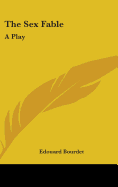 The Sex Fable: A Play