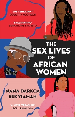 The Sex Lives of African Women - Sekyiamah, Nana Darkoa