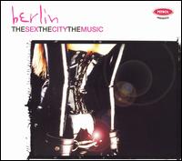 The Sex, the City, the Music: Berlin - Various Artists