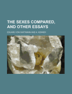 The Sexes Compared, and Other Essays