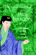 The Sexual Teachings of the Jade Dragon: Taoist Methods for Male Sexual Revitalization