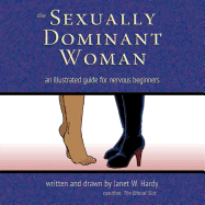 The Sexually Dominant Woman: An Illustrated Guide for Nervous Beginners