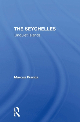 The Seychelles: Unquiet Islands - Franda, Marcus