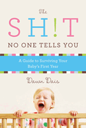 The Sh!t No One Tells You (Revised): A Guide to Surviving Your Baby's First Year