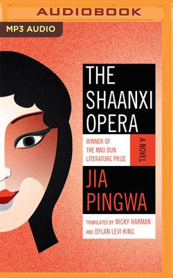 The Shaanxi Opera - Pingwa, Jia, and Sie, James (Read by), and Harman, Nicky (Translated by)