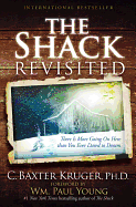 The Shack Revisited: There Is More Going on Here Than You Ever Dared to Dream