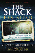 The Shack Revisited: There Is More Going on Here Than You Ever Dared to Dream