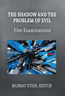 The Shadow and the Problem of Evil: Five Examinations
