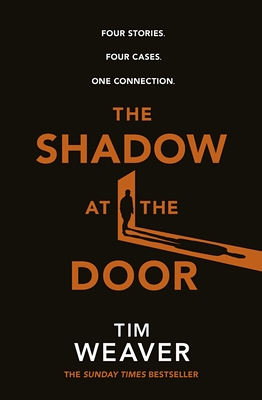 The Shadow at the Door: Four cases. One connection. The gripping David Raker short story collection - Weaver, Tim