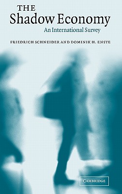 The Shadow Economy: An International Survey - Schneider, Friedrich, Obe, and Enste, Dominik H